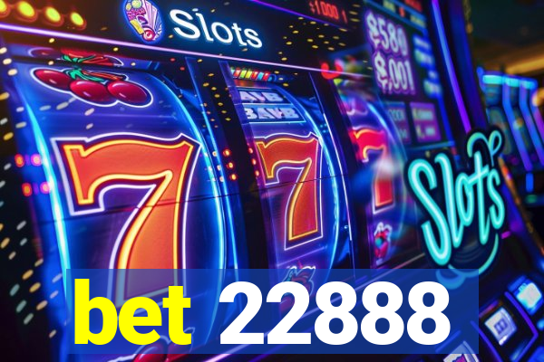 bet 22888
